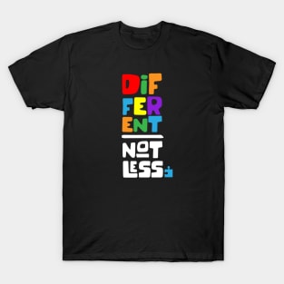 Different Not Less T-Shirt